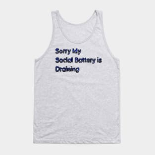 Sorry My Social Battery is Draining Tank Top